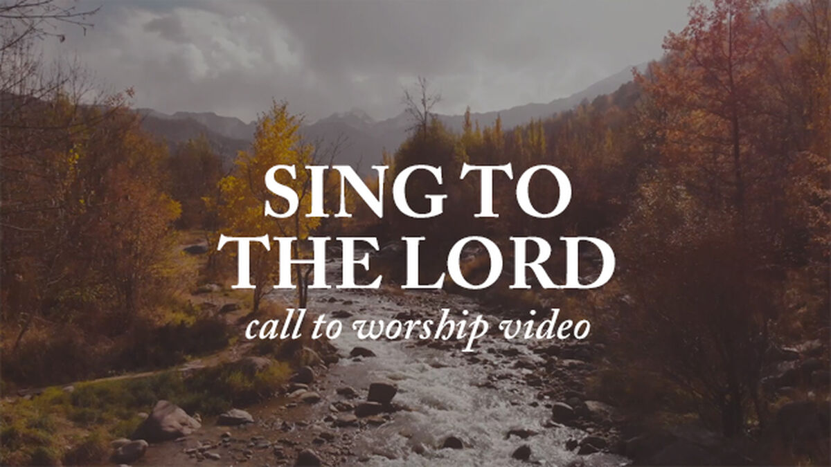Sing to the Lord - Call to Worship Video image number null